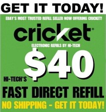 CRICKET 40   FASTEST REFILLS   DIRECT to PHONE   GET IT TODAY