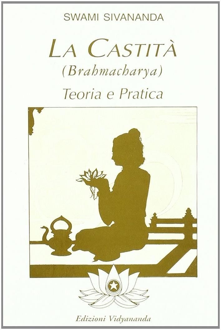 Libri Saraswati Sivananda Swami - Brahmacharya. Teoria E Pratica Della Castita