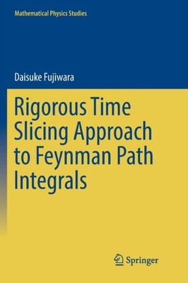 Fujiwara - Rigorous Time Slicing Approach to Feynman Path Integrals -  - X555z