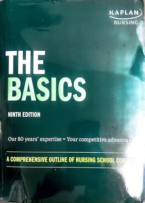 Kaplan Nursing, The Basics , Ninth Edition , A Comprehensive Outline of Nurs...