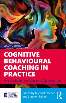 Cognitive Behavioural Coaching in Practice: An Evidence Based Approach (Paperbac
