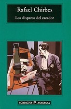 Los Disparos del Cazador (Compactos Anagrama),Rafael Chirbes