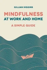 Gillian Higgins Mindfulness at Work and Home (Paperback)