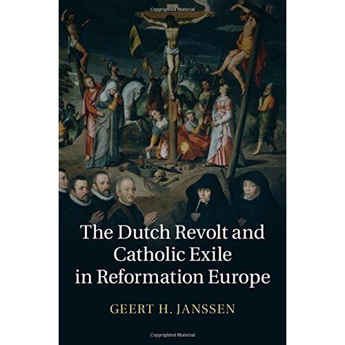 The Dutch Revolt Catholic Exile Reformation Europe Geert H. Ja… 9781107055032 LN - Photo 1/1