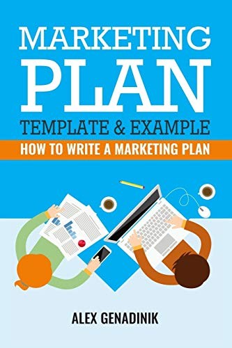 Marketing Plan Template & Example: How to write a... - Genadinik, Alex