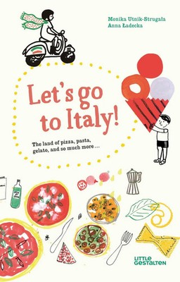 Let's Go to Italy! | The Land of pizza, pasta, gelato, and so much more | Buch