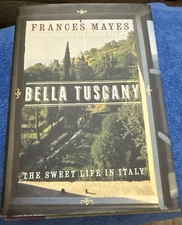 Signed Bella Tuscany: The Sweet Life in Italy by Frances Mayes