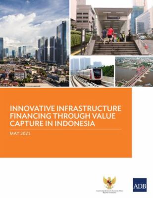 Innovative Infrastructure Financing through Value Capture in Indonesia by Asi...
