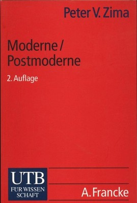 Moderne /Postmoderne Gesellschaft, Philosophie, Literatur Zima, Peter V.: