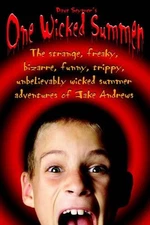 One Wicked Summer: The strange, freaky, bizarre, funny, trippy, unbelievably wic