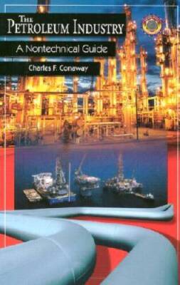 The Petroleum Industry: A Nontechnical Guide - Hardcover - GOOD