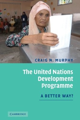 The United Nations Development Programme: A Better Way?,Craig N.