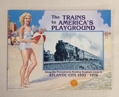 The Trains to America s Playground - Seashore Lines to Atlantic City 1933-1976