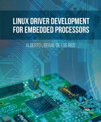 LINUX DRIVER DEVELOPMENT FOR EMBEDDED PROCESSORS By Liberal De Los Alberto Rios