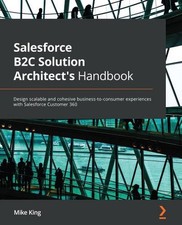 Salesforce B2C Solution Architect's Handbook: Design scalable and cohesive busin