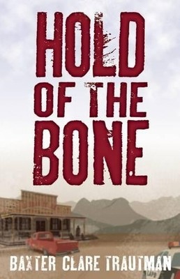 Baxter Clare Trautman Hold of the Bone (Paperback)