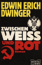 Zwischen Weiß und Rot - Roman von Edwin Erich Dwinger (BL 2272)