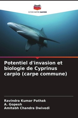Potentiel d'invasion et biologie de Cyprinus carpio (carpe commune) Ravindra Kum