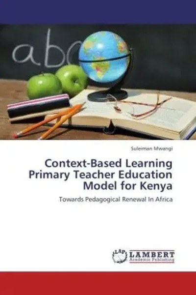 Suleiman Mwangi | Context-Based Learning Primary Teacher Education Model For...-image