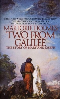 Two from Galilee : The Story of Mary and Joseph Marjorie Holmes