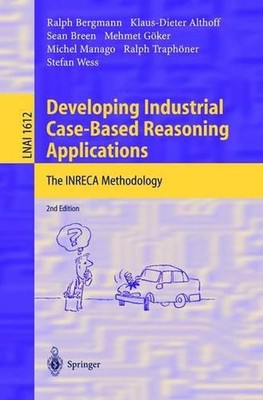 Developing Industrial Case-Based Reasoning Applications: The INRECA Methodology 