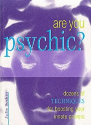 Are You Psychic?: Discover, Explore and Enhance Your Innate Powe