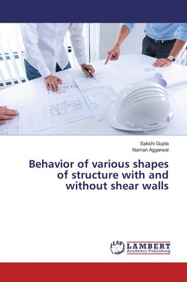 Sakshi Gupta (u. a.) | Behavior of various shapes of structure with and...