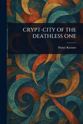 Crypt-City of the Deathless One by Henry Kuttner Paperback Book
