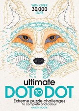 Ultimate Dot to Dot: Extreme Puzzle Challenges to Complete a... by Moore, Gareth