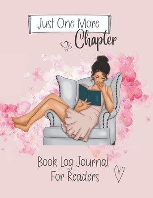 Book Journal Reading Log: JUST ONE MORE CHAPTER: Reading Journals for Book Lover
