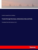 Travels Through Germany, Switzerland, Italy And Sicily Friedrich Leopold Graf Zu