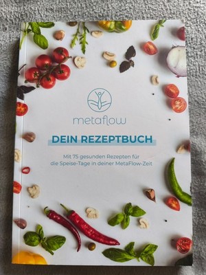 MetaFlow Dein Rezeptbuch - 75 gesunde Rezepte für Speise-Tage Diät Abnehmen