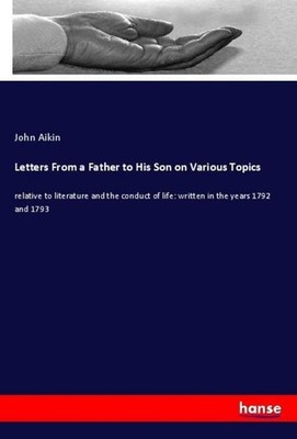 Letters From a Father to His Son on Various Topics John Aikin