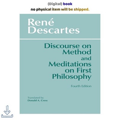 Rene Descartes Discourse on Method and Meditations on First Philosophy, 1999