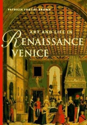 Art and Life in Renaissance Venice Paperback Patricia Fortini Bro