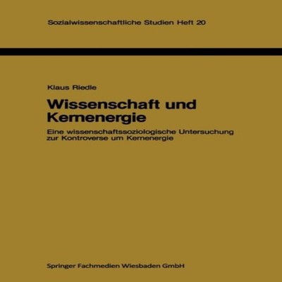 Wissenschaft und Kernenergie Eine wissenschaftssoziologische Unte