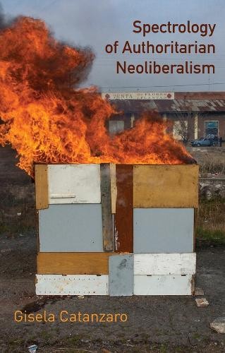 Spectrology of Authoritarian Neoliberalism by Gisela Catanzaro - 9781509569878