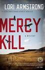 Mercy Kill: A Mystery by Lori Armstrong (Paperback / softback, 2011)