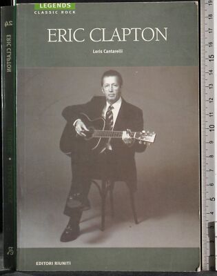 ERIC CLAPTON. LORIS CANTARELLI. VERLAG VERSAMMELT. 1ED.