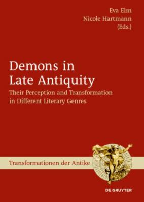 Demons in Late Antiquity : Their Perception and Transformation in Different L...