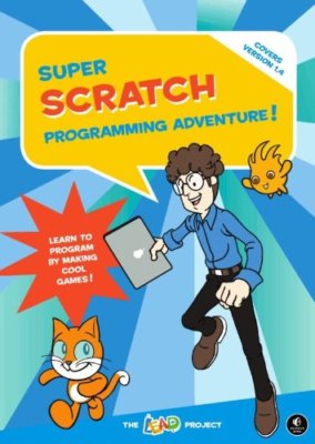 Super Scratch Programming Adventure! (Covers Version 1.4): Learn to Program By,