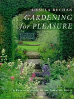 Gardening for Pleasure: A Practical Guide to the Basic Skills, Buchan, Ursula, U