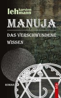 Manuja - Das Verschwundene Wissen Karsten Lehmann Taschenbuch 404 S. Deutsch