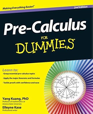 Pre-Calculus For Dummies, 2E by Kuang, PhD Yang 1118168887 FREE Shipping