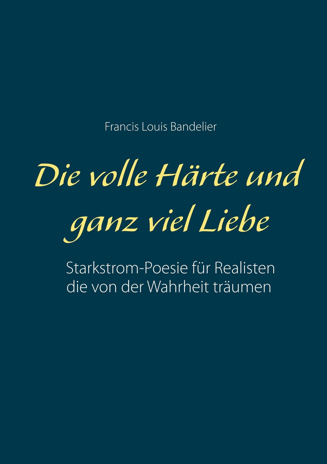Thumbnail - Die Volle Härte Und Ganz Viel Liebe Francis Louis Bandelier