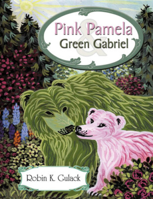 Pink Pamela and Green Gabriel By Robin K. Gulack - New Copy - 9781452085340