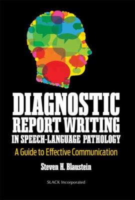 Diagnostic Report Writing in Speech-Language Pathology : A Guide to Effective...