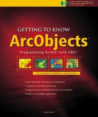 Getting to Know ArcObjects: Programming ArcGIS with VBA, Burke, Robert & Tilton,