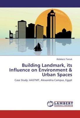 Building Landmark, its Influence on Environment & Urban Spaces Abdelaziz Farouk