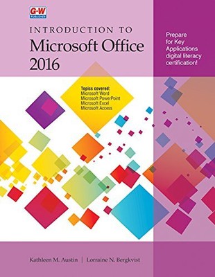 INTRODUCTION TO MICROSOFT OFFICE 2016 By Kathleen M. Austin & Lorraine N. VG